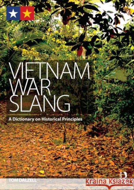 Vietnam War Slang: A Dictionary on Historical Principles Dalzell, Tom 9780415839419