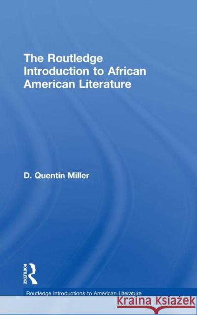 The Routledge Introduction to African American Literature D. Quentin Miller 9780415839648