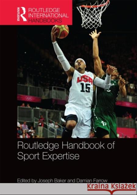 Routledge Handbook of Sport Expertise Joe Baker Damian Farrow 9780415839808 Routledge