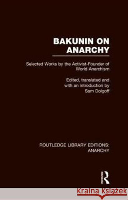 Bakunin on Anarchy (Rle Anarchy) Dolgoff, Sam 9780415839969