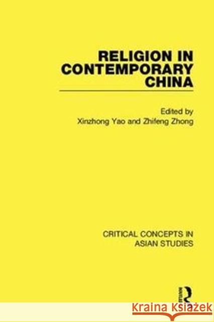 Religion in Contemporary China CC 4v Xinzhong Yao 9780415840538