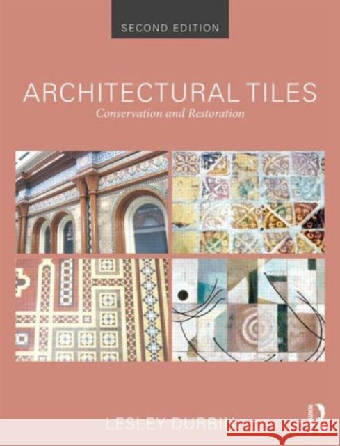 Architectural Tiles : Conservation and Restoration Lesley Durbin 9780415840583 