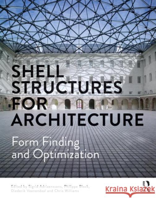 Shell Structures for Architecture: Form Finding and Optimization Adriaenssens, Sigrid 9780415840590 Taylor and Francis