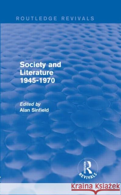 Society and Literature 1945-1970 Alan Sinfield 9780415840903