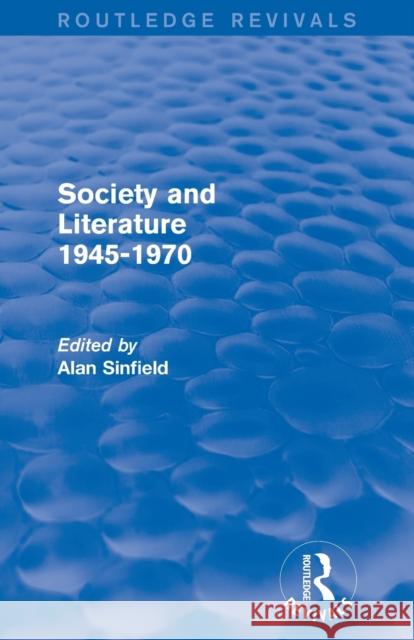 Society and Literature 1945-1970 (Routledge Revivals) Sinfield, Alan 9780415840965