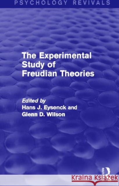 The Experimental Study of Freudian Theories (Psychology Revivals) Hans J. Eysenck Glenn D. Wilson 9780415841320 Routledge