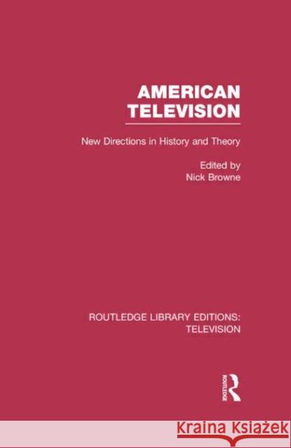 American Television: New Directions in History and Theory Browne, Nick 9780415841368 Routledge