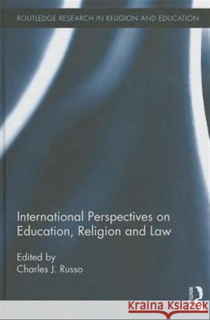 International Perspectives on Education, Religion and Law Charles Russ 9780415841474 Routledge