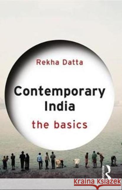 Contemporary India: The Basics: The Basics Datta, Rekha 9780415841559 Routledge