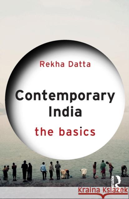 Contemporary India: The Basics: The Basics Datta, Rekha 9780415841566 Routledge