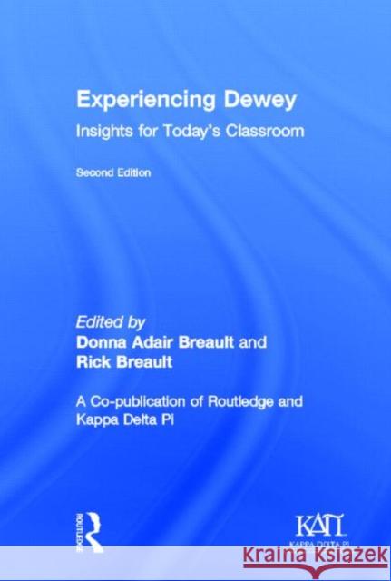 Experiencing Dewey: Insights for Today's Classrooms Breault, Donna Adair 9780415841634 Routledge