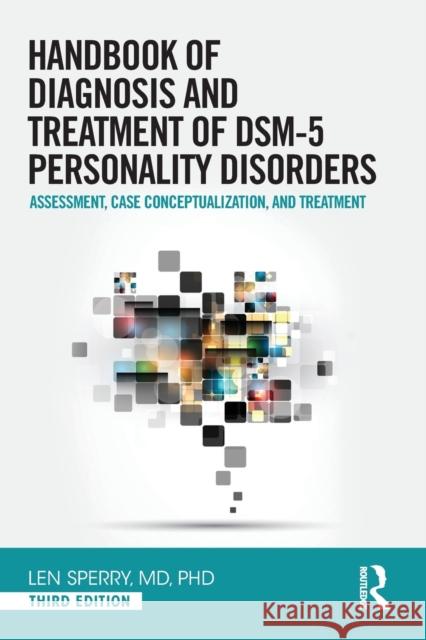 Handbook of Diagnosis and Treatment of Dsm-5 Personality Disorders: Assessment, Case Conceptualization, and Treatment, Third Edition Len Sperry   9780415841917 Taylor & Francis Ltd