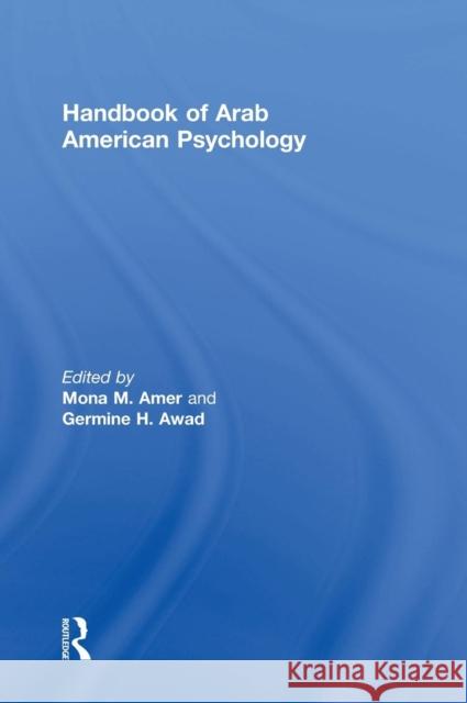 Handbook of Arab American Psychology Mona M. Amer Germine Awad 9780415841924 Routledge