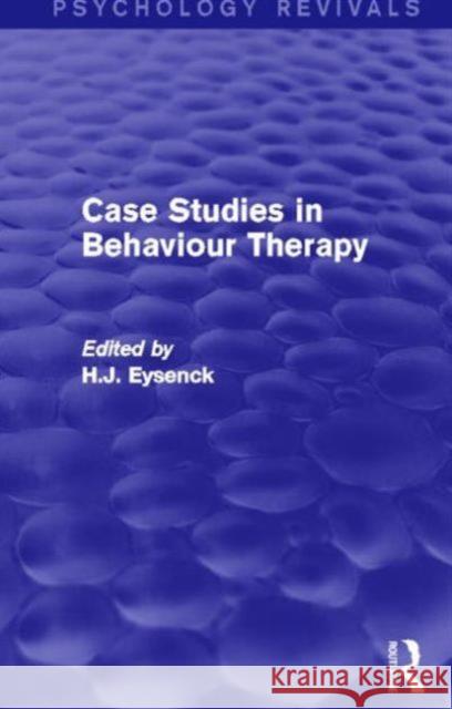 Case Studies in Behaviour Therapy (Psychology Revivals) H. J. Eysenck 9780415842037 Routledge