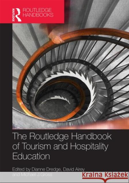 The Routledge Handbook of Tourism and Hospitality Education Dianne Dredge David Airey Michael J. Gross 9780415842051