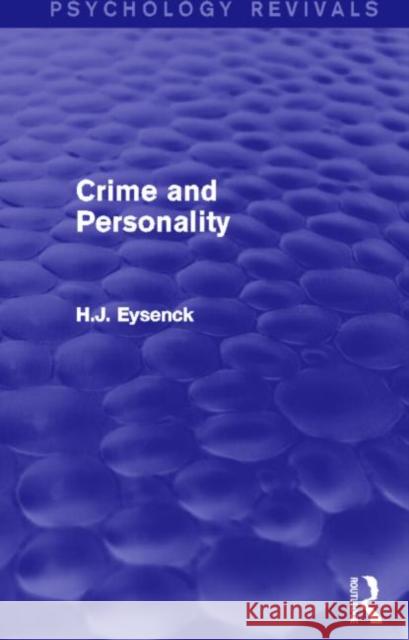 Crime and Personality (Psychology Revivals) H. J. Eysenck 9780415842112 Routledge