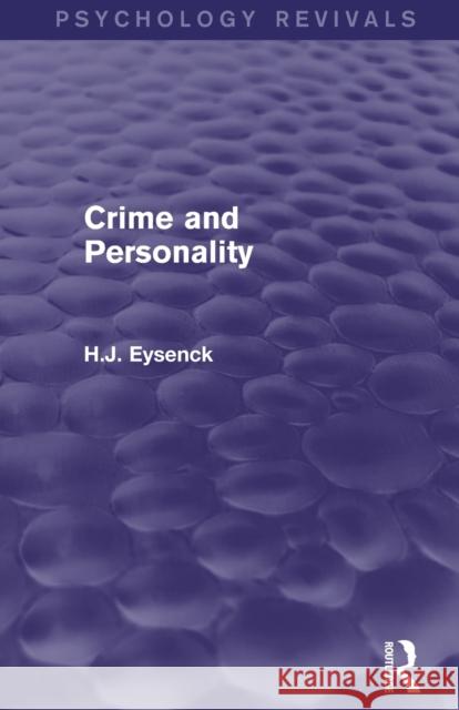 Crime and Personality (Psychology Revivals) Eysenck, H. J. 9780415842174 Routledge