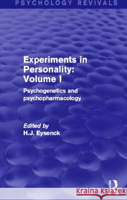 Experiments in Personality: Volume 1: Psychogenetics and Psychopharmacology Eysenck, H. J. 9780415842433 Routledge