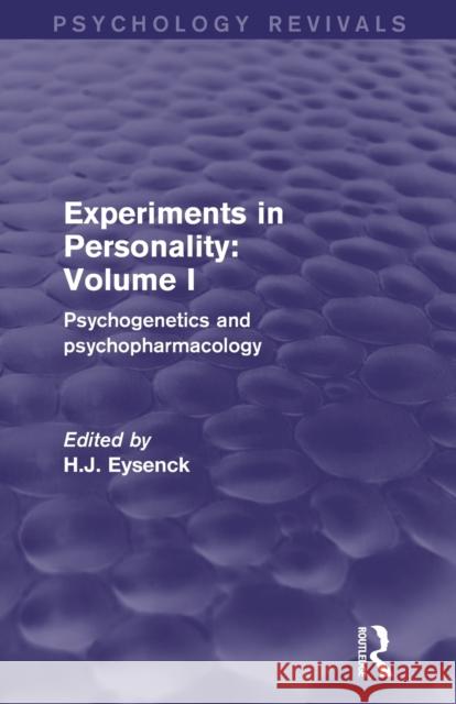 Experiments in Personality: Volume 1: Psychogenetics and Psychopharmacology Eysenck, H. J. 9780415842556 Routledge