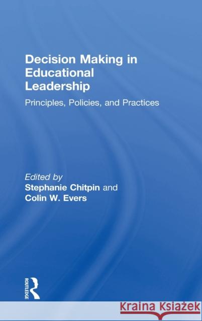 Decision Making in Educational Leadership: Principles, Policies, and Practices Chitpin, Stephanie 9780415843102