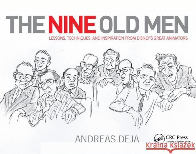 The Nine Old Men: Lessons, Techniques, and Inspiration from Disney's Great Animators Andreas Deja 9780415843355 Taylor & Francis Ltd