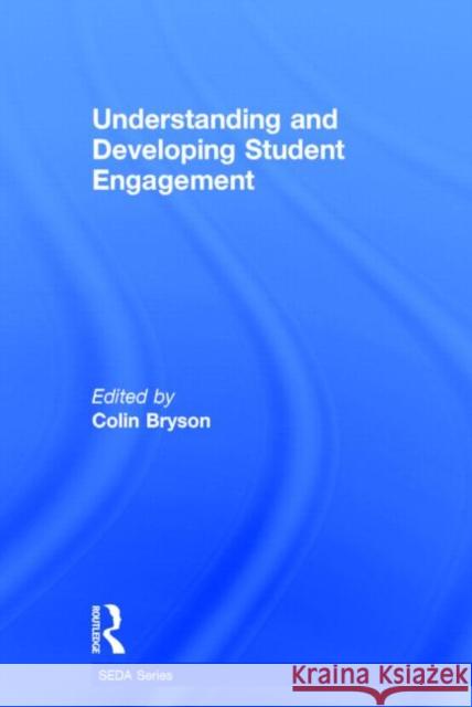 Understanding and Developing Student Engagement Colin Bryson 9780415843386 Routledge