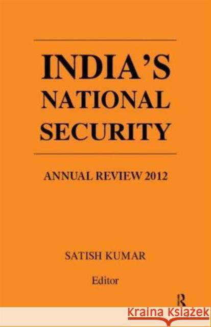 India's National Security: Annual Review 2012 Kumar, Satish 9780415844345