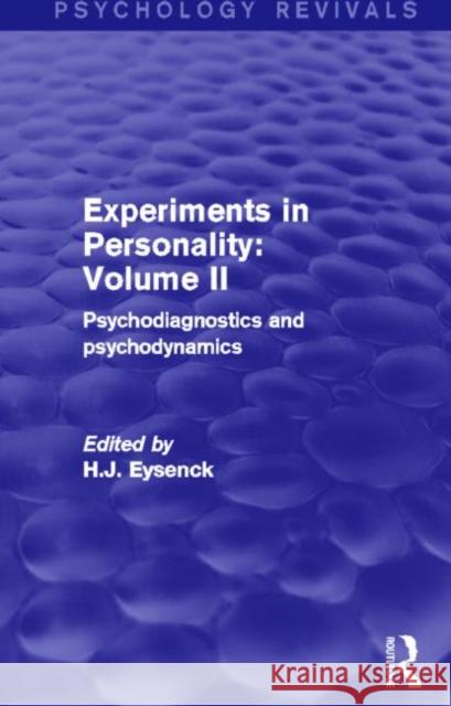 Experiments in Personality: Volume 2 (Psychology Revivals): Psychodiagnostics and Psychodynamics Eysenck, H. J. 9780415844369 Routledge