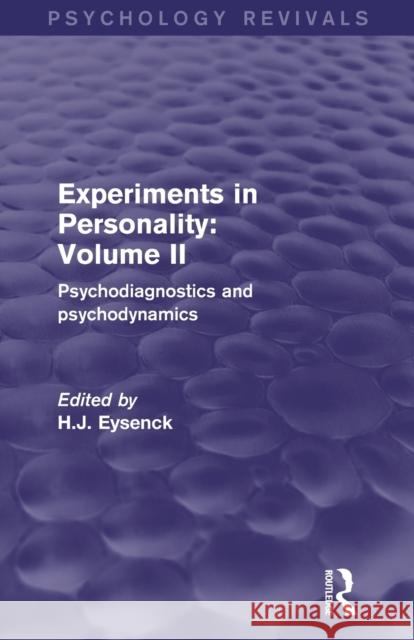 Experiments in Personality: Volume 2 (Psychology Revivals): Psychodiagnostics and Psychodynamics Eysenck, H. J. 9780415844406 Routledge