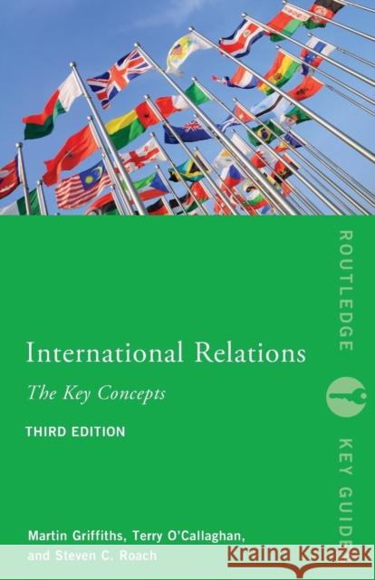 International Relations: The Key Concepts: The Key Concepts Roach, Steven C. 9780415844949 Routledge