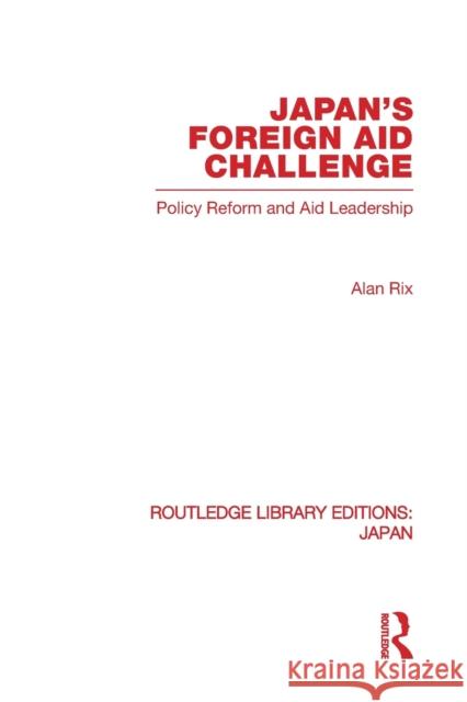 Japan's Foreign Aid Challenge Alan Rix 9780415845472 Routledge