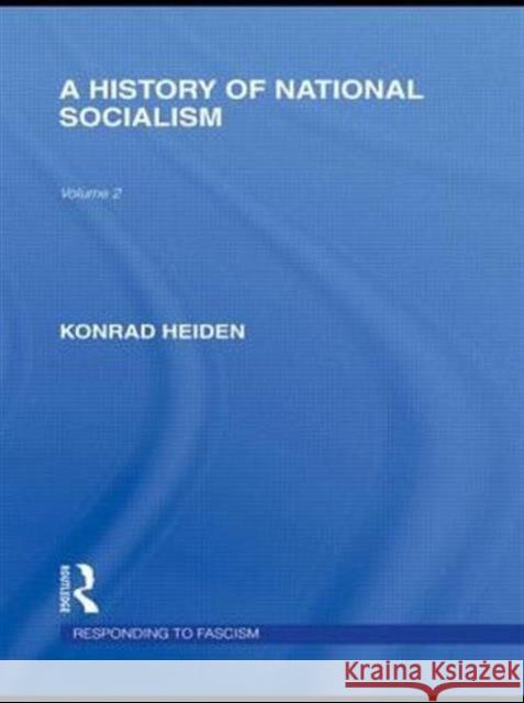 A History of National Socialism (Rle Responding to Fascism) Heiden, Konrad 9780415845748