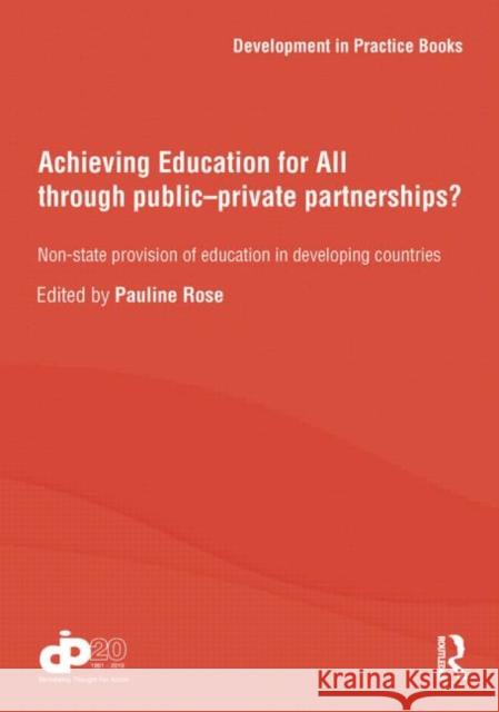 Achieving Education for All Through Public-Private Partnerships?: Non-State Provision of Education in Developing Countries Rose, Pauline 9780415845823 Routledge