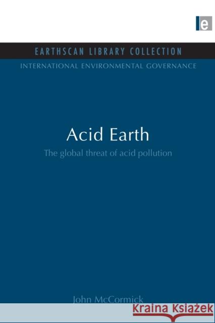 Acid Earth: The Global Threat of Acid Pollution McCormick, John 9780415845830 Routledge