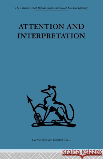 Attention and Interpretation: A Scientific Approach to Insight in Psycho-Analysis and Groups Bion, W. R. 9780415846158 Routledge