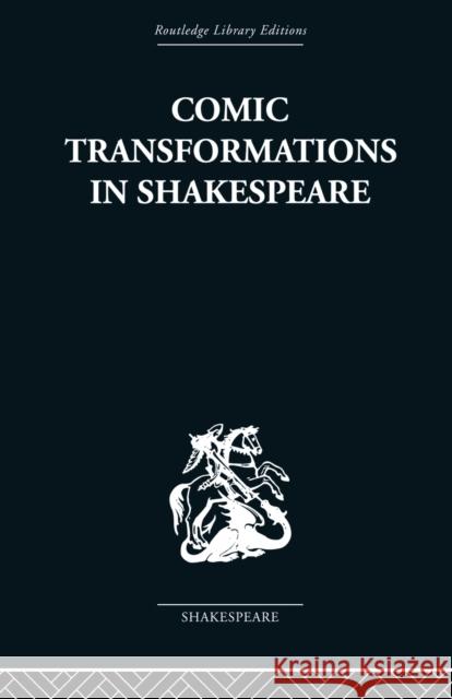 Comic Transformations in Shakespeare Ruth Nevo 9780415846660 Routledge