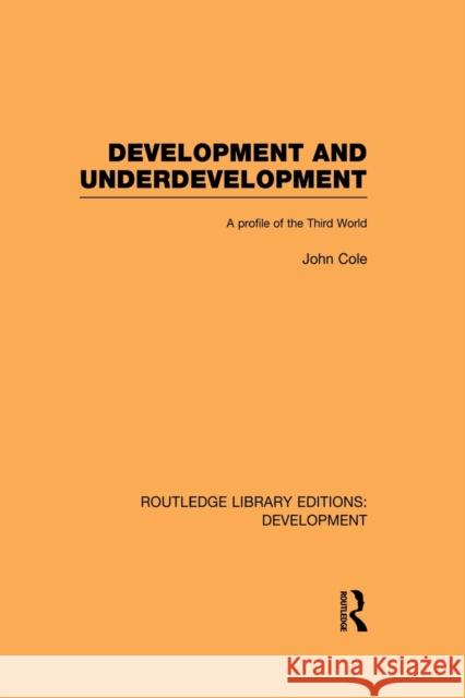 Development and Underdevelopment: A Profile of the Third World Cole, John P. 9780415847018 Routledge