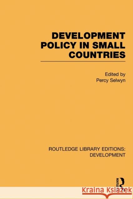 Development Policy in Small Countries Percy Selwyn 9780415847025 Routledge