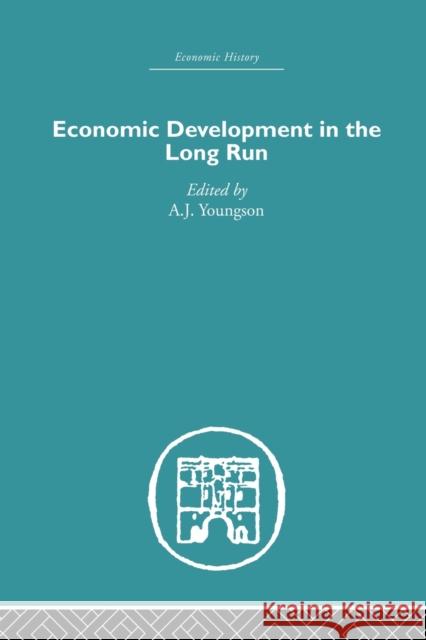 Economic Development in the Long Run A. J. Youngson 9780415847230