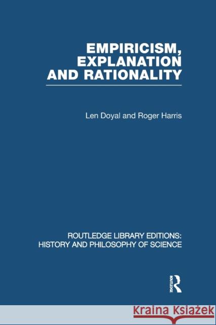 Empiricism, Explanation and Rationality: An Introduction to the Philosophy of the Social Sciences Doyal &. Harris, Len &. Roger 9780415847377 Routledge