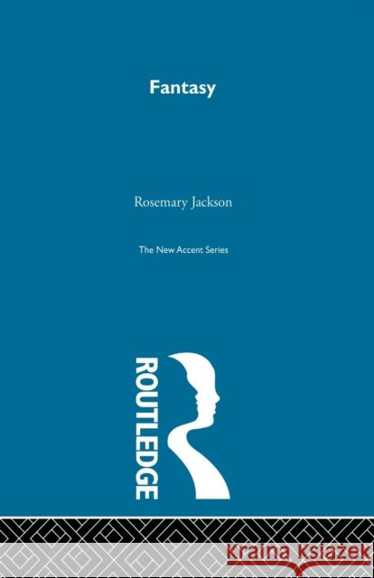 Fantasy: The Literature of Subversion Jackson, Rosemary 9780415847629