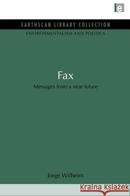 Fax: Messages from a near future Wilheim, Jorge 9780415847636 Routledge