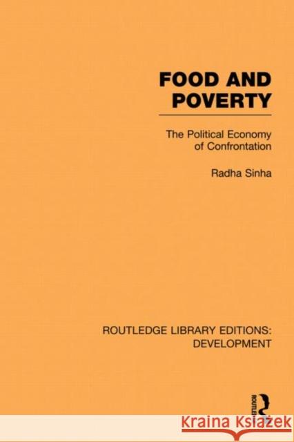 Food and Poverty: The Political Economy of Confrontation Sinha, Radha 9780415847681 Routledge