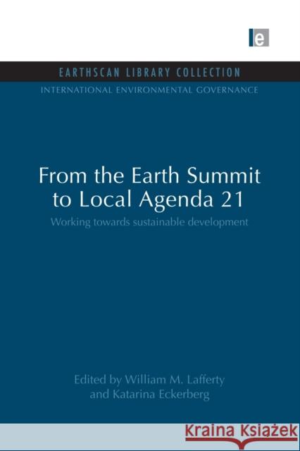 From the Earth Summit to Local Agenda 21: Working Towards Sustainable Development Lafferty, William M. 9780415847841 Routledge