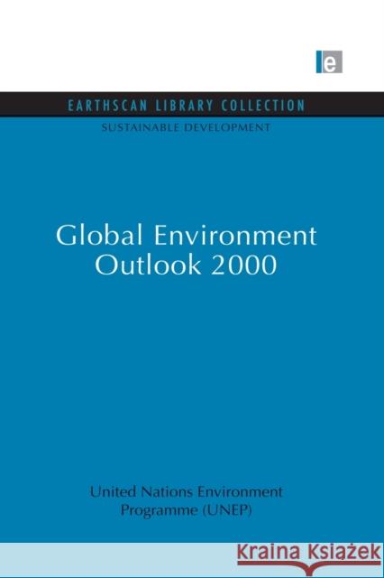 Global Environment Outlook 2000 United Nations Environment Programme   9780415847964 Routledge