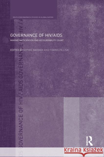 Governance of Hiv/AIDS: Making Participation and Accountability Count Harman, Sophie 9780415848022 Routledge