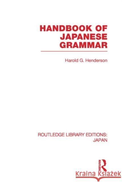 Handbook of Japanese Grammar Henderson, Harold G. 9780415848114 Routledge Library Editions: Japan