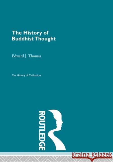 The History of Buddhist Thought Edward J. Thomas   9780415848183 Routledge