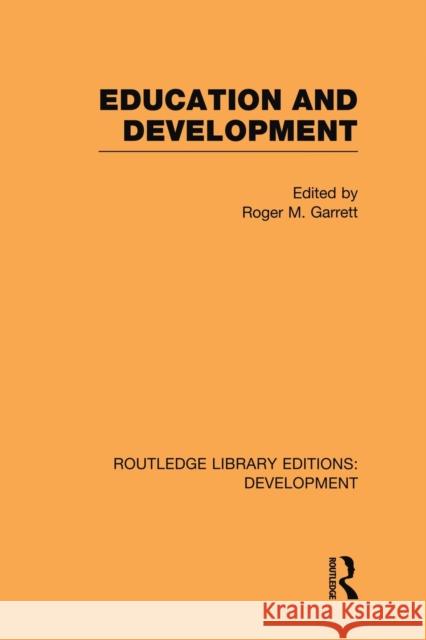 Education and Development Roger M. Garrett 9780415848411