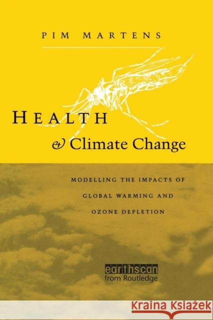 Health and Climate Change: Modelling the impacts of global warming and ozone depletion Martens, Pim 9780415848800 Routledge